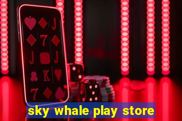 sky whale play store